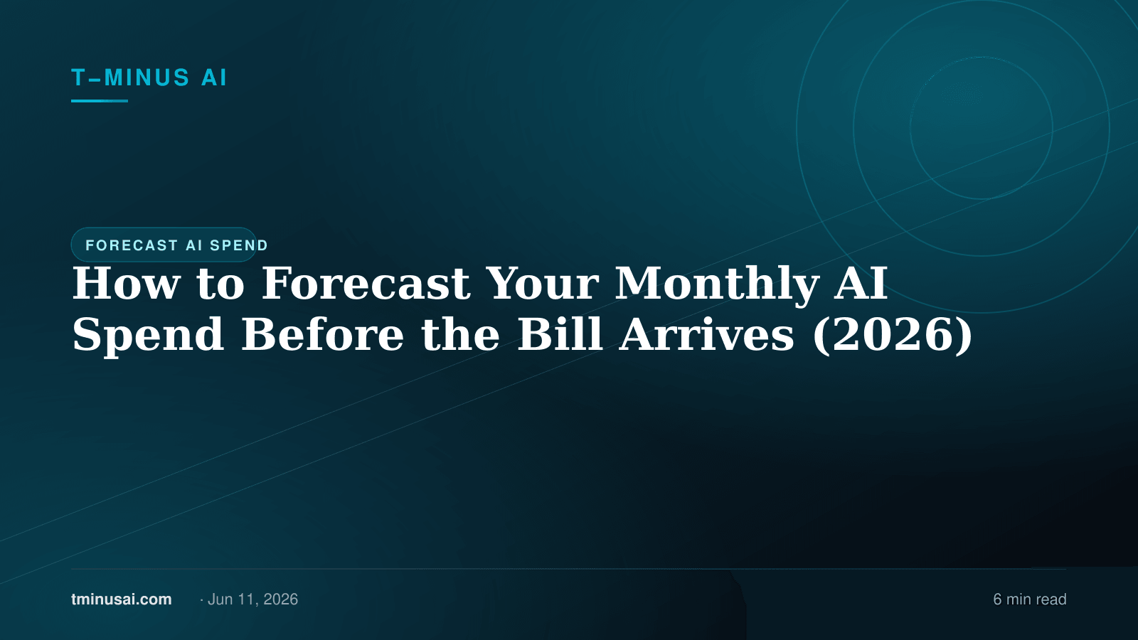 How to Forecast Your Monthly AI Spend Before the Bill Arrives (2026)