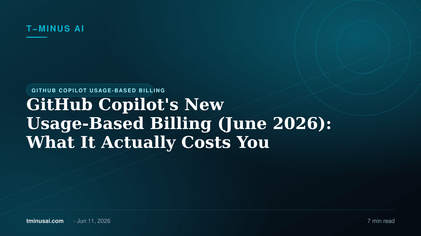 GitHub Copilot's New Usage-Based Billing (June 2026): What It Actually Costs You